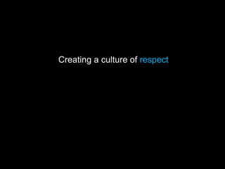 Creating a culture of respect
 