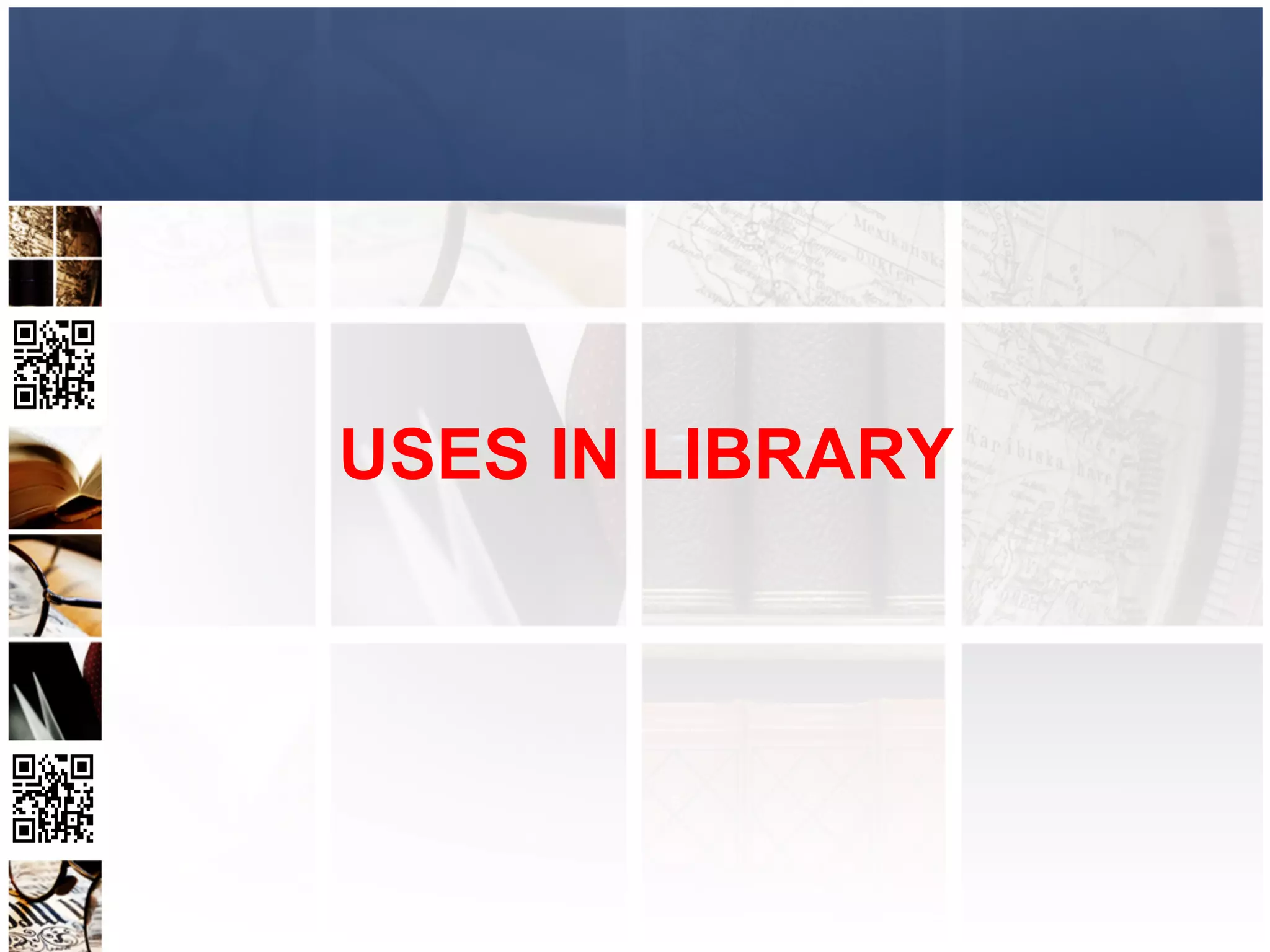 USES IN LIBRARY
 