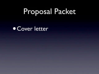 Proposal Packet

•   Cover letter
 
