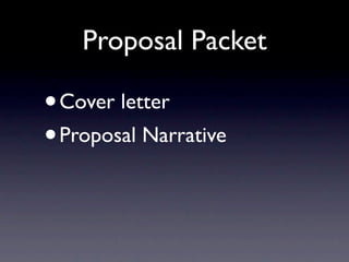 Proposal Packet

•Cover letter
• Proposal Narrative
 
