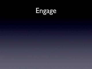 Engage
 