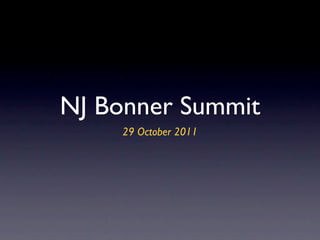 NJ Bonner Summit
     29 October 2011
 