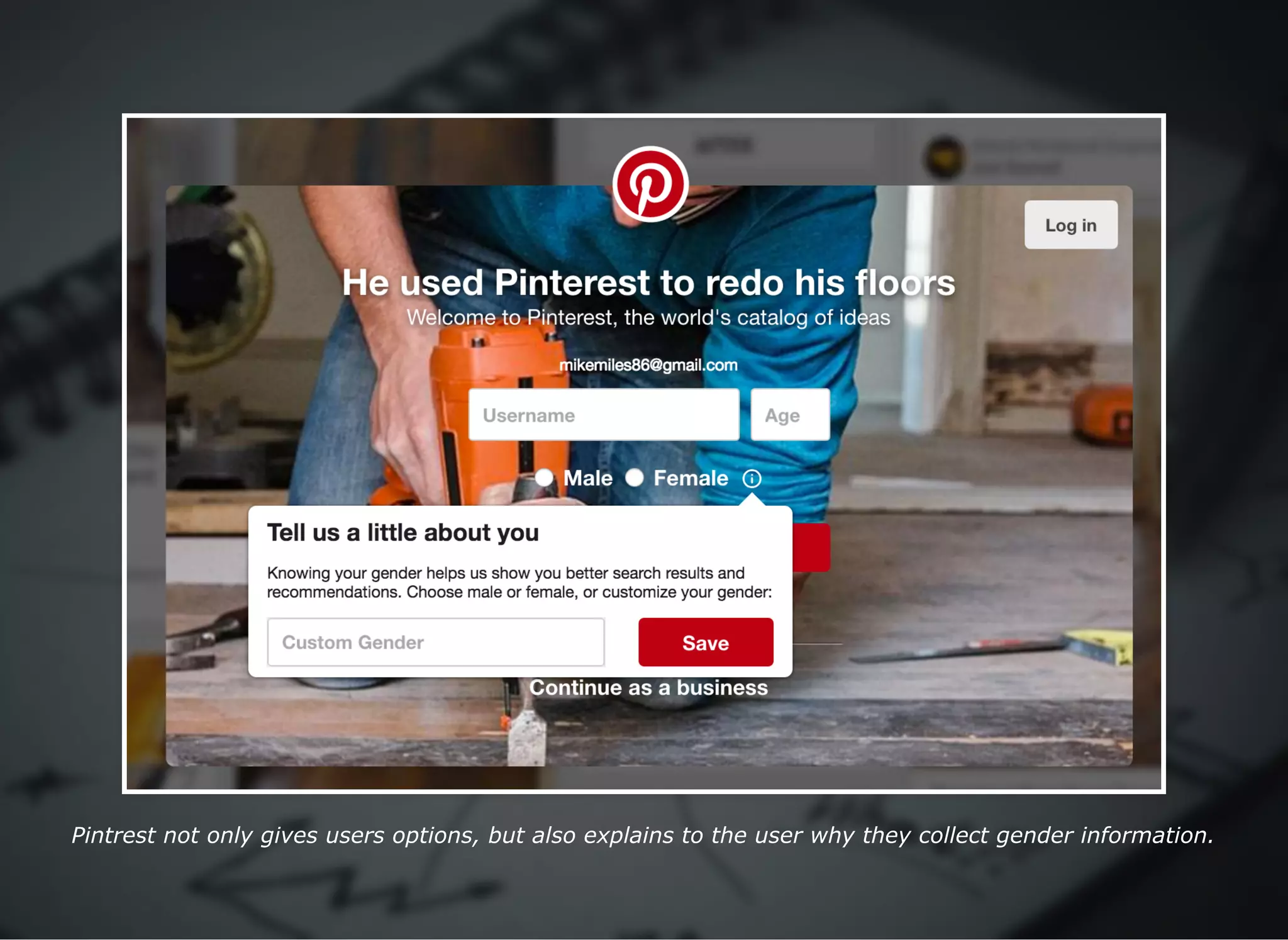 Pintrest not only gives users options, but also explains to the user why they collect gender information.
 