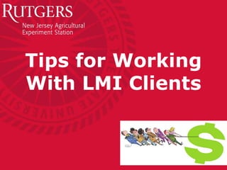 Tips for Working
With LMI Clients
 