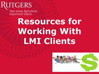 Resources for
Working With
LMI Clients
 