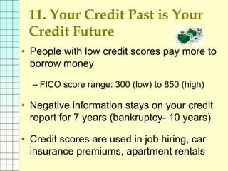 Credit Scoring Factors
• Bill payment history, weighted to
emphasize past 12 months (35%)
• Proportion of outstanding debt...