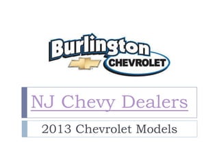 NJ Chevy Dealers
 2013 Chevrolet Models
 