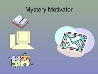 Mystery Motivator
 