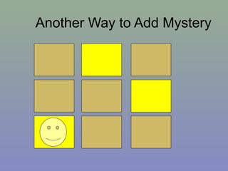 Another Way to Add Mystery
 