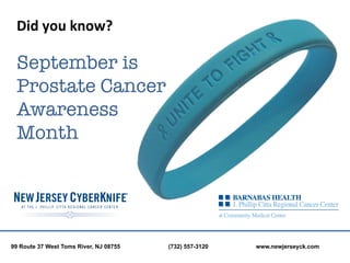 Did	
  you	
  know?	
  

 September is
 Prostate Cancer
 Awareness
 Month




99 Route 37 West Toms River, NJ 08755   (732) 557-3120   www.newjerseyck.com
 