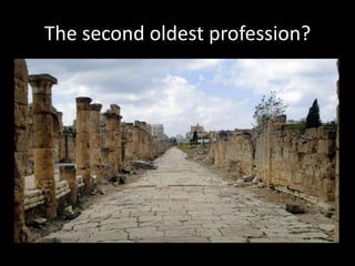 The second oldest profession?

 