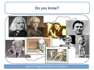9
American Hungarian Chamber of Commerce
Do you know?
 