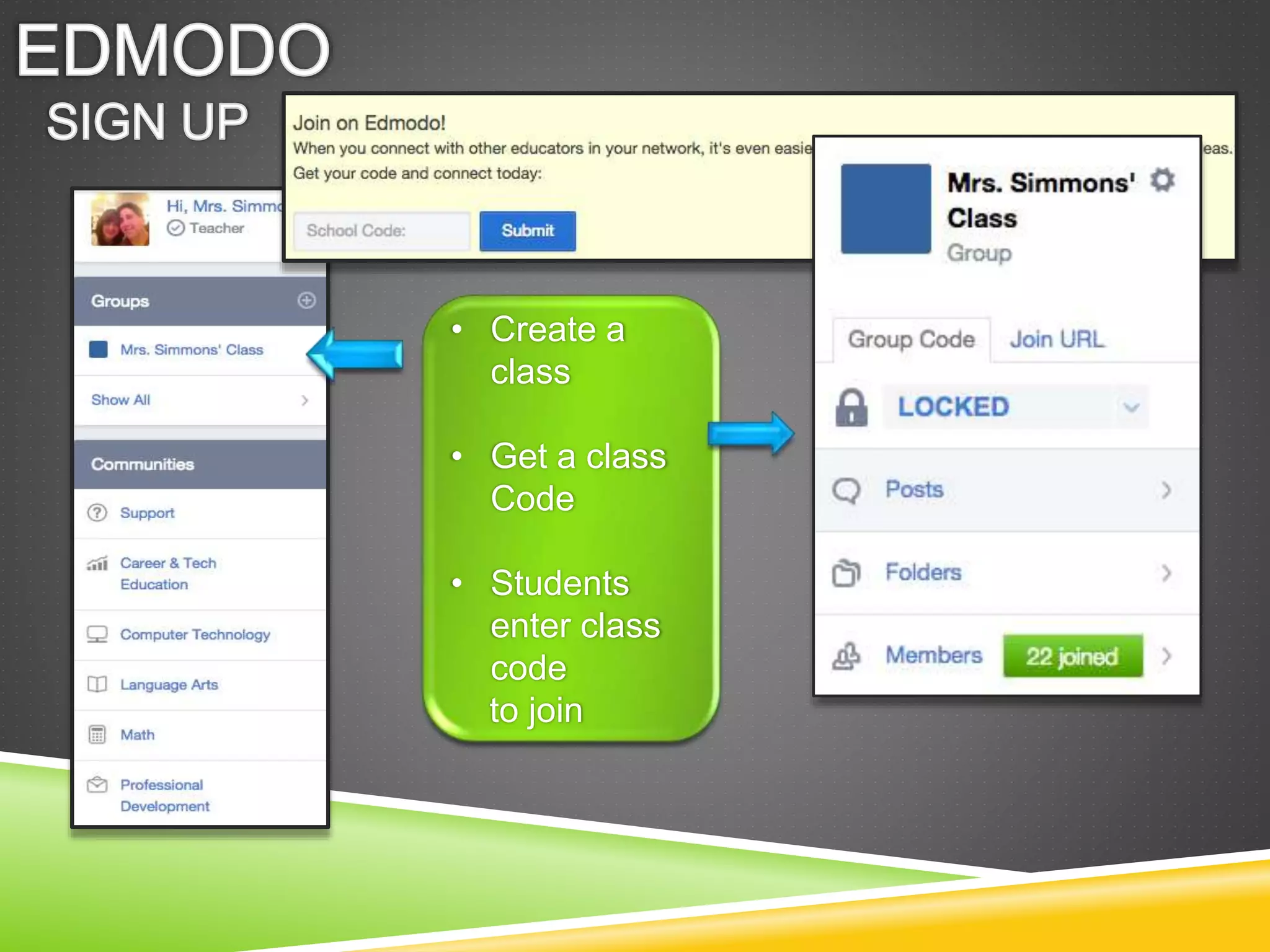• Create a 
class 
• Get a class 
Code 
• Students 
enter class 
code 
to join 
 