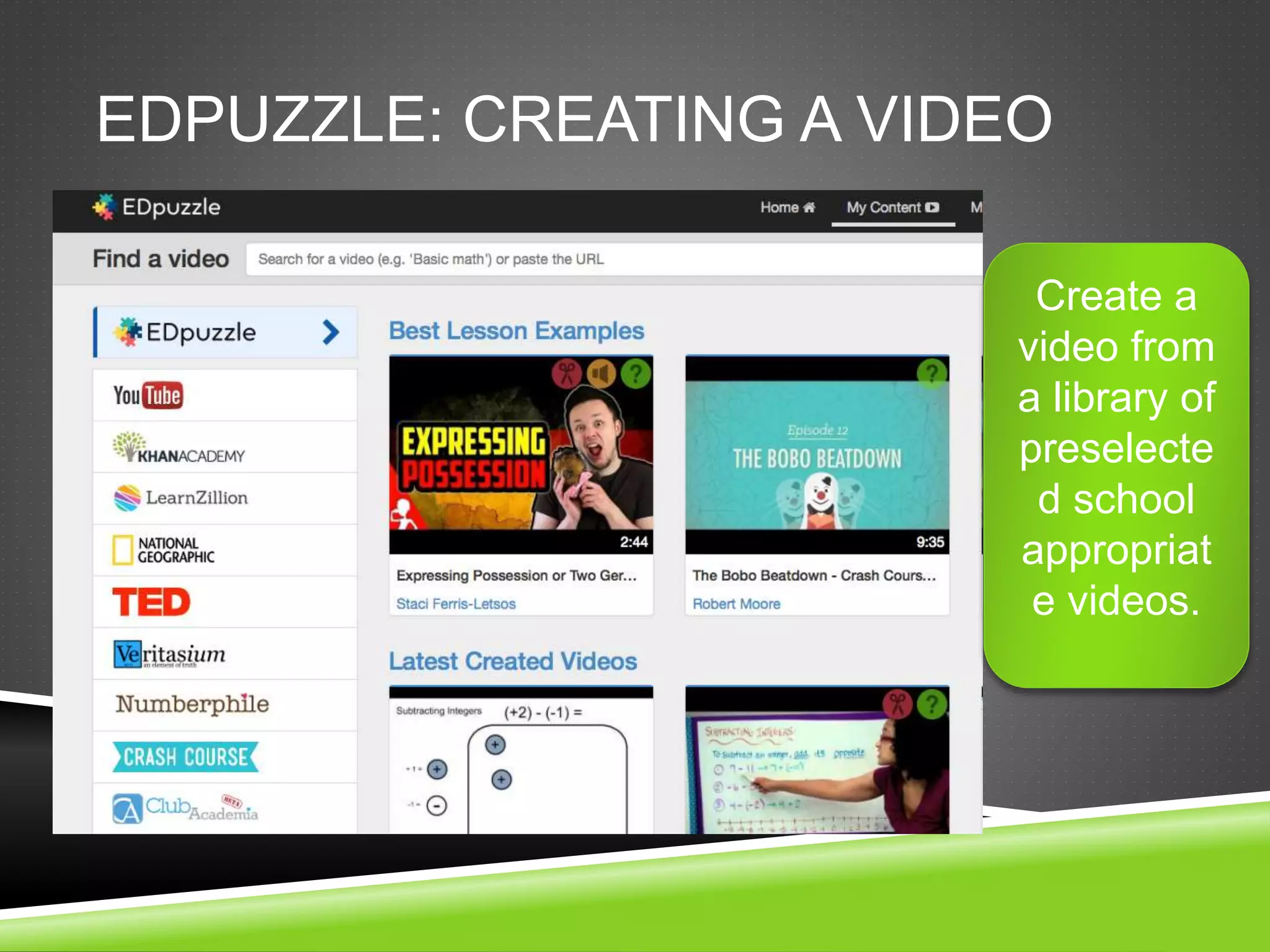EDPUZZLE: CREATING A VIDEO 
Create a 
video from 
a library of 
preselecte 
d school 
appropriat 
e videos. 
 