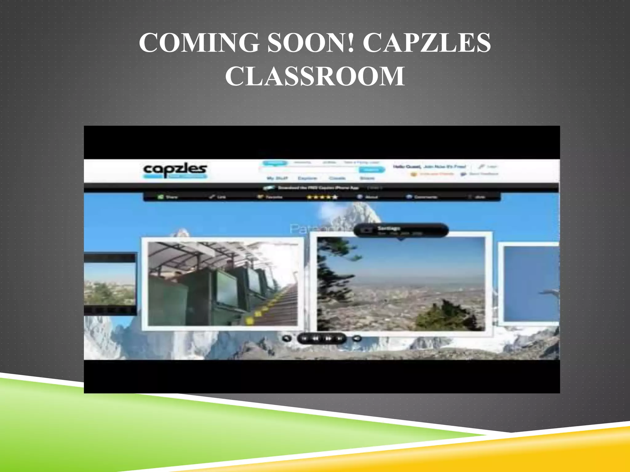 COMING SOON! CAPZLES 
CLASSROOM 
 