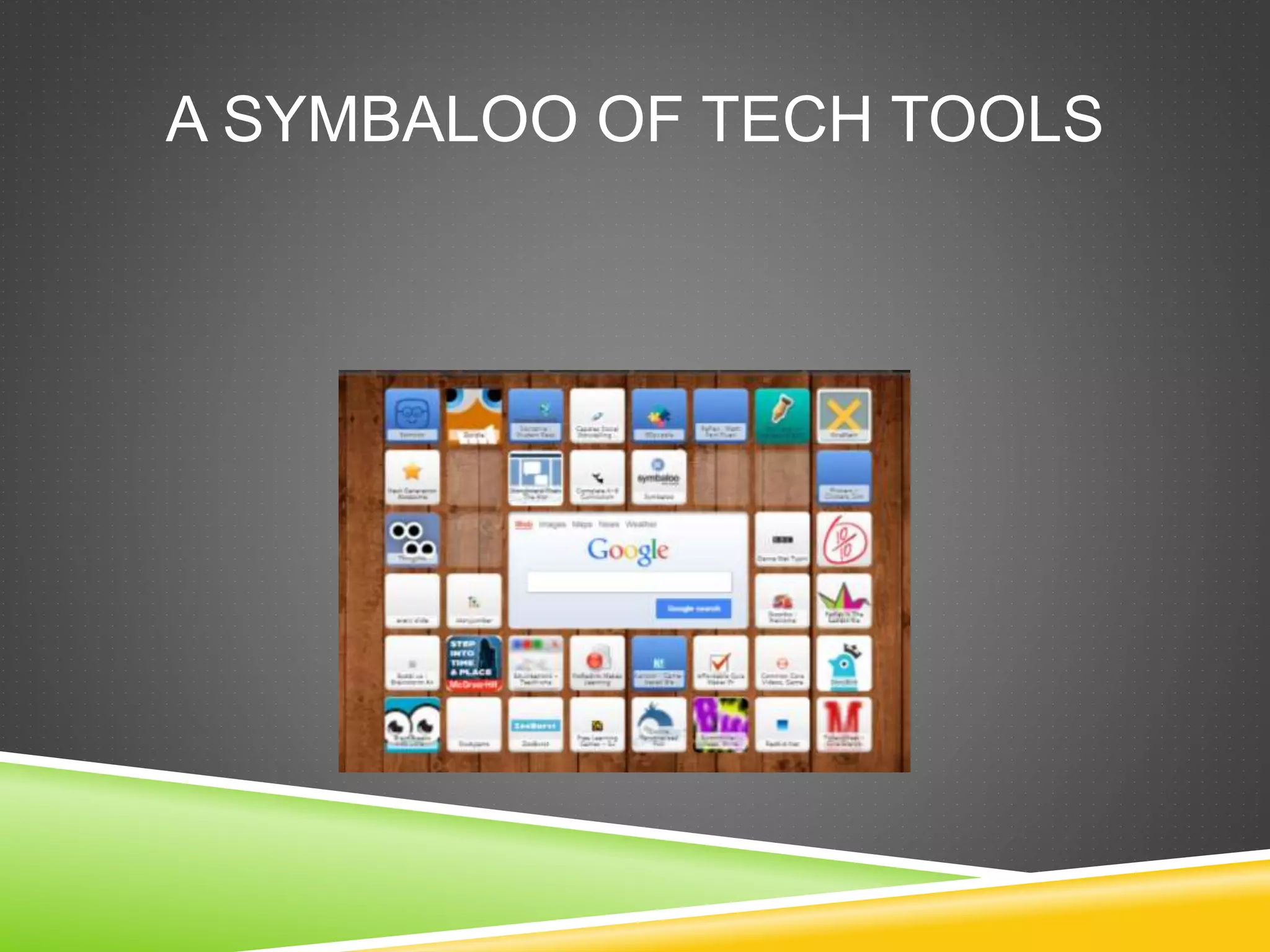 A SYMBALOO OF TECH TOOLS 
 