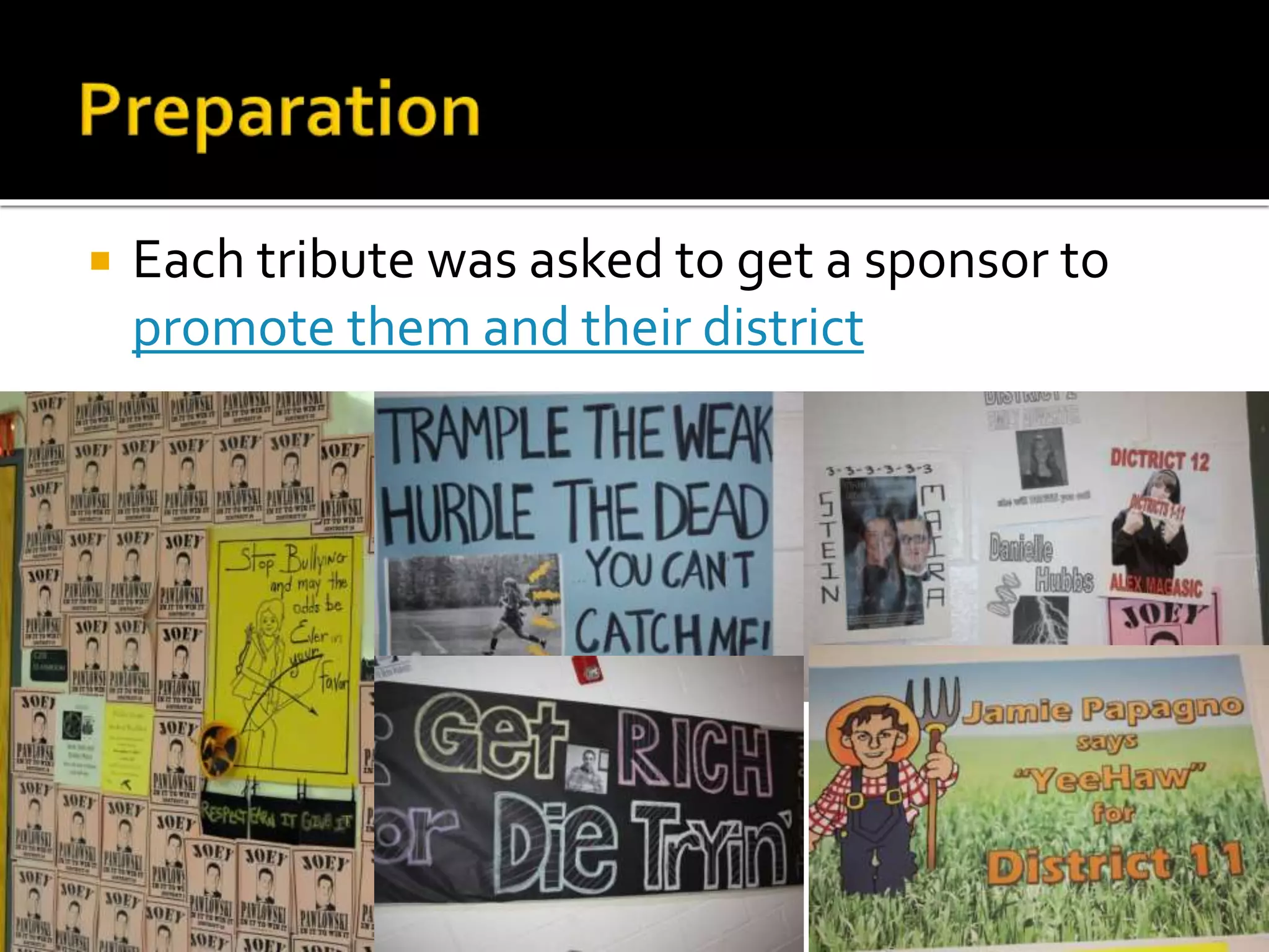  Each tribute was asked to get a sponsor to
promote them and their district
 