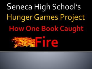 Seneca High School’s
Hunger Games Project
 