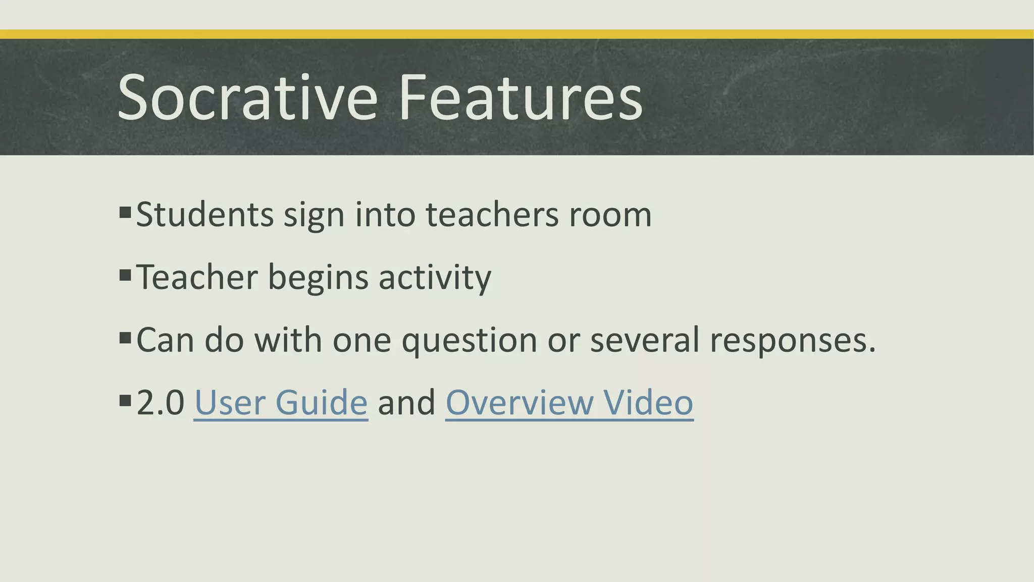 Socrative Features
Students sign into teachers room

Teacher begins activity
Can do with one question or several responses.

2.0 User Guide and Overview Video

 
