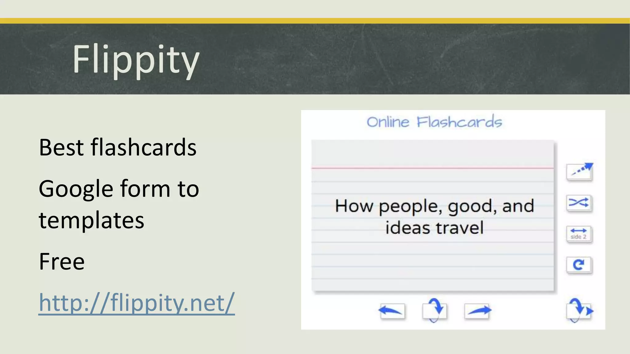 Flippity
Best flashcards

Google form to
templates
Free
http://flippity.net/

 