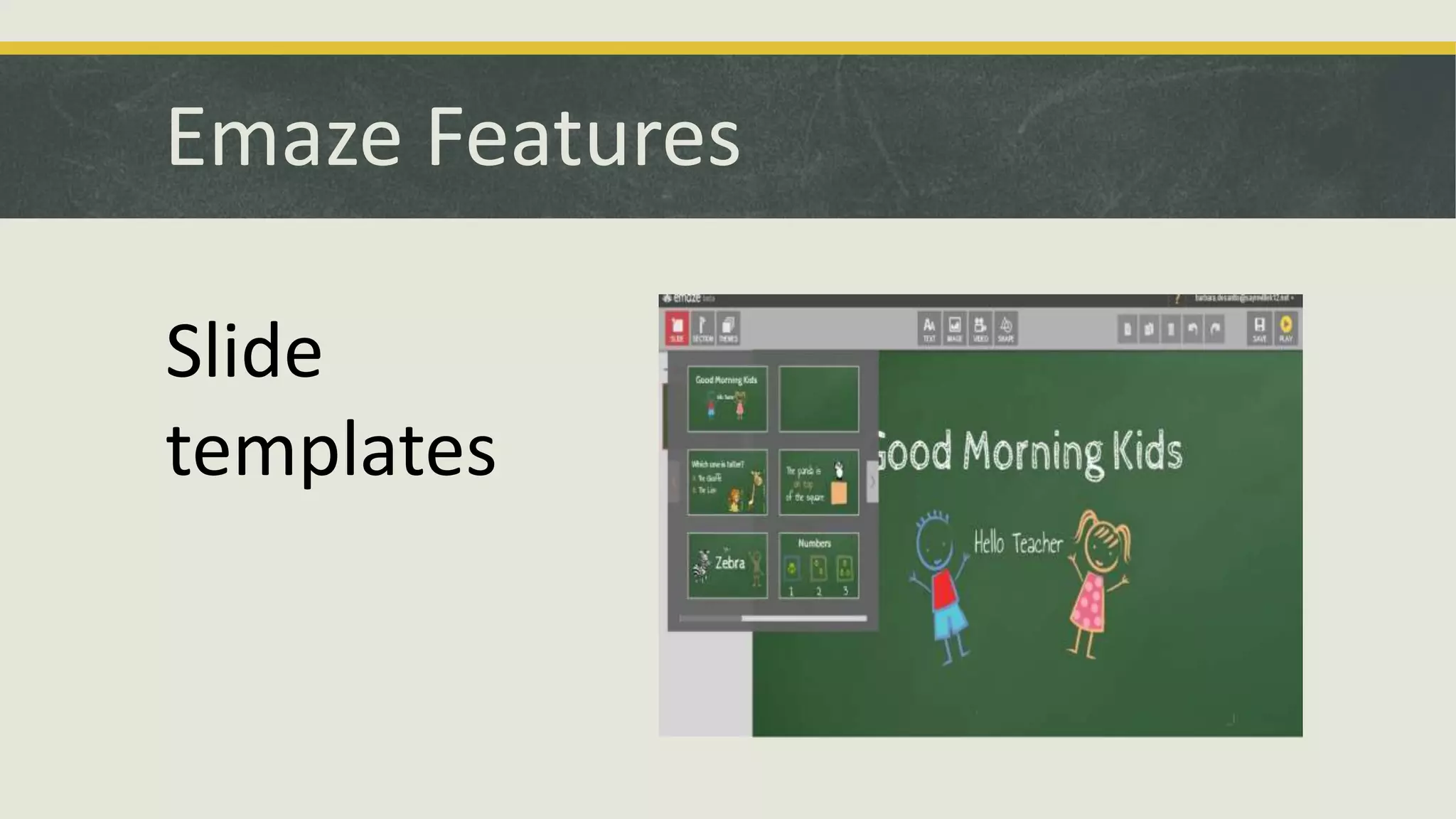 Emaze Features
Slide
templates

 