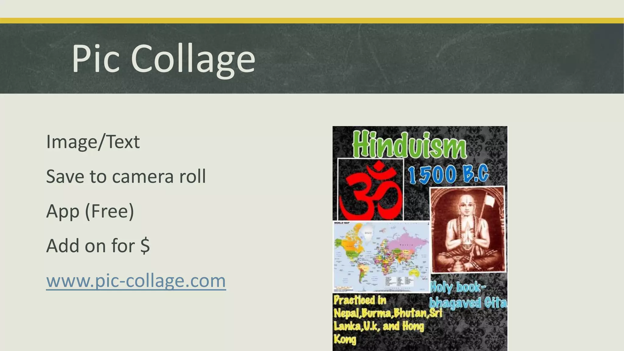Pic Collage
Image/Text
Save to camera roll
App (Free)
Add on for $
www.pic-collage.com

 