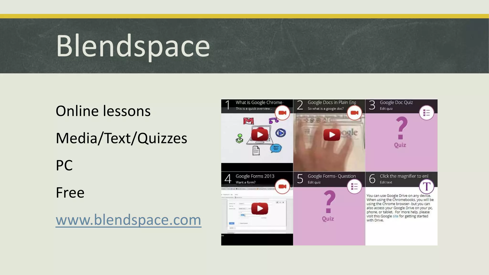Blendspace
Online lessons
Media/Text/Quizzes
PC
Free
www.blendspace.com

 