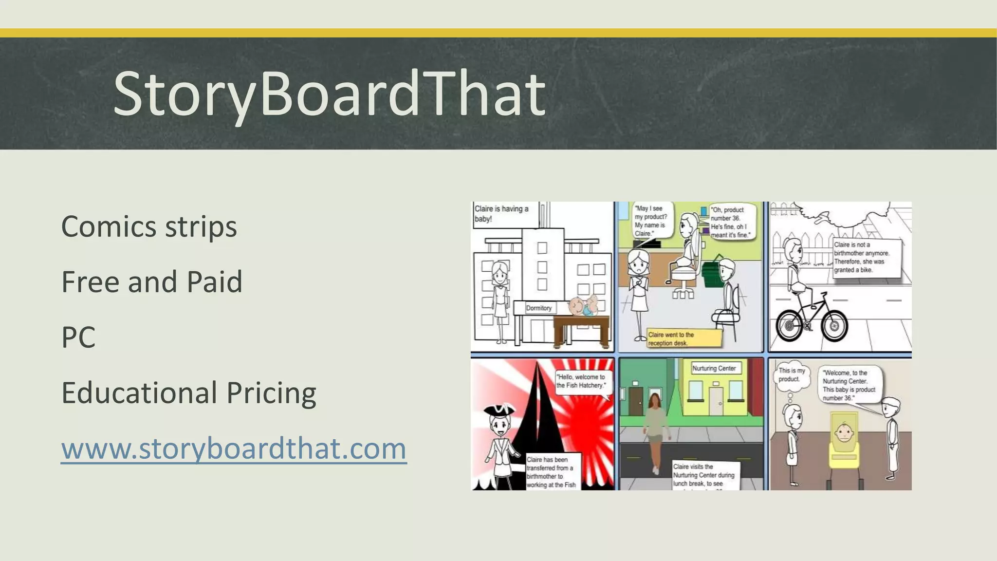 StoryBoardThat
Comics strips
Free and Paid
PC
Educational Pricing
www.storyboardthat.com

 