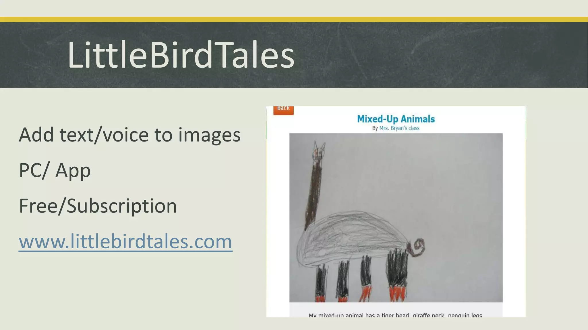 LittleBirdTales
Add text/voice to images
PC/ App
Free/Subscription
www.littlebirdtales.com

 