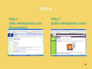 Wikis http:// rdsc.wikispaces.com /Economics Http:// fpdm.wikispaces.com/FP+cookbook 