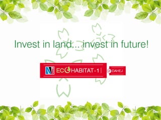 Invest in land... invest in future!
 
