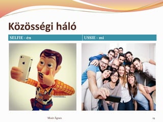 K?z?ssgi hl
SELFIE - n USSIE - mi
19Mor ?gnes
 