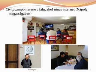 Civitacampomarano a falu, ahol nincs internet (Npoly
magassgban)
Mor ?gnes 4
 