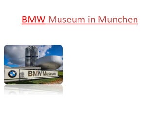 BMW Museum in Munchen
 