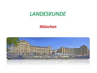 LANDESKUNDE
München
 