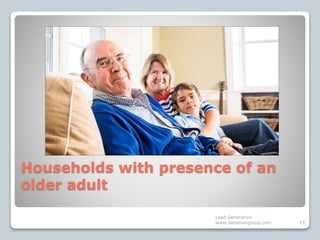 Households with presence of an
older adult
Lead Generation
www.datamangroup.com 15
 