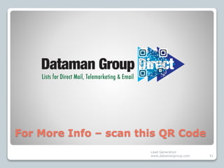 For More Info – scan this QR Code
Lead Generation
www.datamangroup.com 51
 