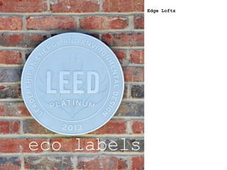 eco labels
Edge Lofts
 