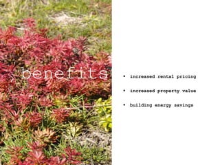  increased rental pricing
 increased property value
 building energy savings
benefits
 