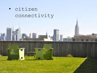 • citizen
connectivity
 
