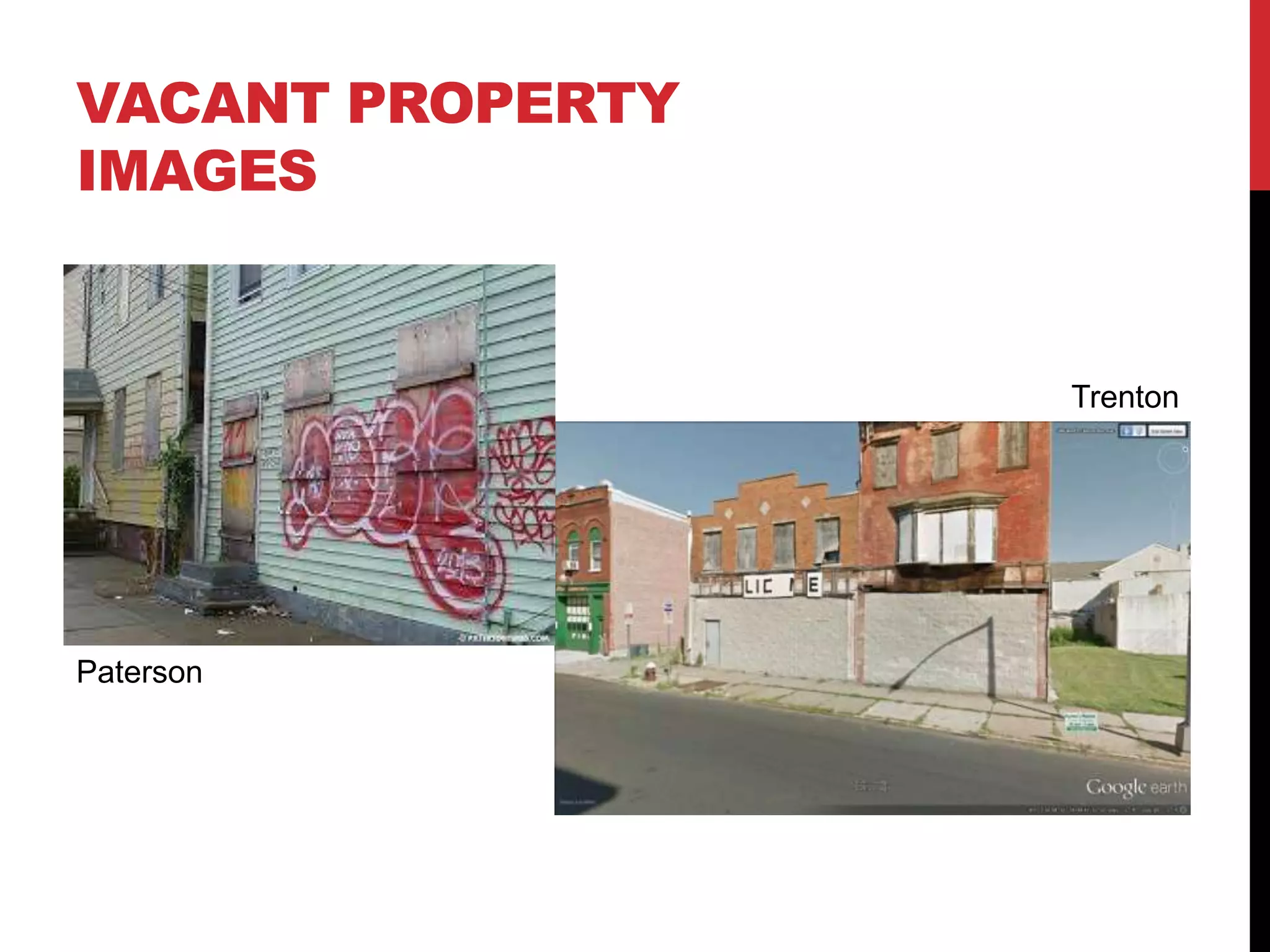 VACANT PROPERTY
IMAGES
Paterson
Trenton
 