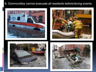 8. Communities cannot evacuate all residents before/during events.
@sdmarksnj
 