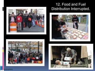 12. Food and Fuel
Distribution Interrupted.
@sdmarksnj
 