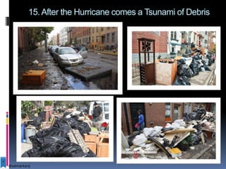 15.After the Hurricane comes a Tsunami of Debris
@sdmarksnj
 