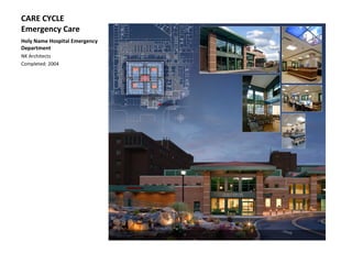 CARE CYCLE
Emergency Care
Holy Name Hospital Emergency
Department
NK Architects
Completed: 2004
 