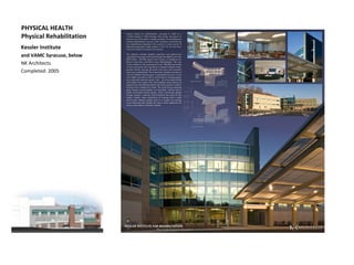 PHYSICAL HEALTH
Physical Rehabilitation
Kessler Institute
and VAMC Syracuse, below
NK Architects
Completed: 2005
 