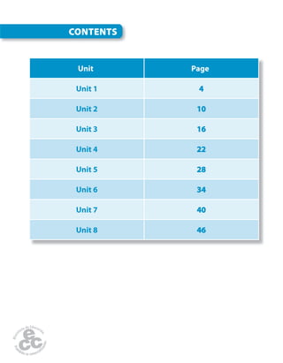 CONTENTS
Unit Page
Unit 1 4
Unit 2 10
Unit 3 16
Unit 4 22
Unit 5 28
Unit 6 34
Unit 7 40
Unit 8 46
 