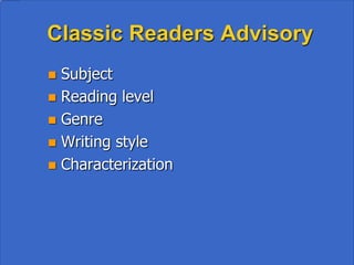 • What is Reader’s Advisory?
• New Books
• Favorite Titles
• Your opinion!
 