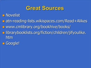 What Makes an Ultimate Reader’s Advisor

• Read!
• Listen
• Enthusiasm
• Knowledge
• Persistence
• Don’t Panic!
 