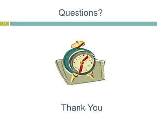 31
Thank You
Questions?
 